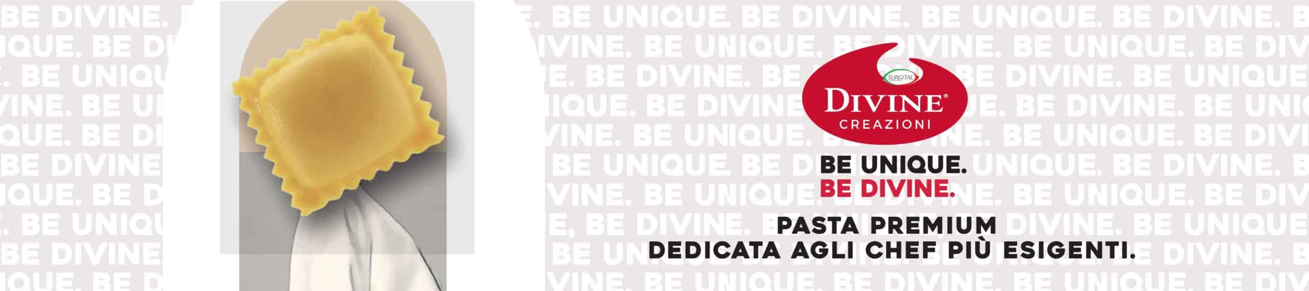 Sulla sinistra un raviolo in primo piano; sullo sfondo un'immagine decorativa che rappresenta una porta ad arco. Sulla destra il logo Divine creazioni, con il claim "Be unique. Be Divine" in basso, seguito dal testo "Pasta Premium dedicata agli chef più esigenti."